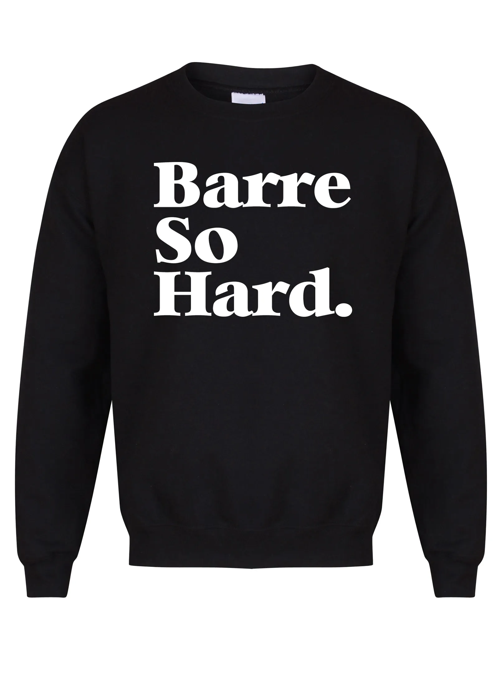 Barre So Hard - Unisex Fit Sweater