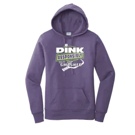 Dink Responsibly Don't Get Smashed | Women’s Fitted Hoodie Pickleball Sweatshirt | 50% Cotton 50% Poly Fleece