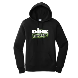 Dink Responsibly | Women’s Fitted Hoodie Pickleball Sweatshirt | 50% Cotton 50% Poly Fleece